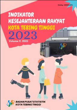 Indikator Kesejahteraan Rakyat Kota Tebing Tinggi 2023