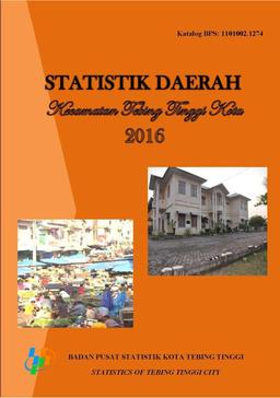 Statistik Daerah Kecamatan Tebing Tinggi Kota 2016